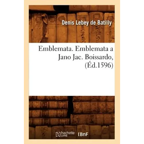 Emblemata. Emblemata a Jano Jac. Boissardo, (Éd.1596)