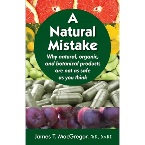 A Natural Mistake: Why natural, organic, and botanical products are not as safe as you think