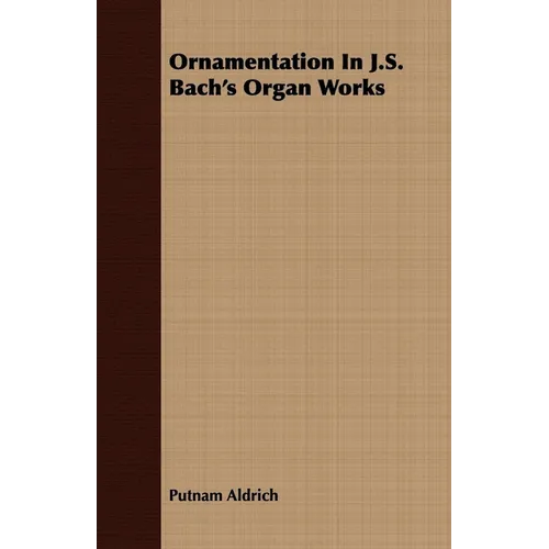 Ornamentation In J.S. Bach's Organ Works