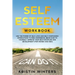 Self Esteem Workbook: Use The Power Of Self-Love And Self-Compassion Affirmations To Rise Confidence, Being Kind To Yourself, Improve Your S