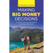 Making Big Money Decisions: A guide to financially navigating five major life choices