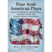 Four Arab American Plays: Works by Leila Buck, Jamil Khoury, Yussef El Guindi, and Lameece Issaq & Jacob Kader