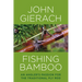 Fishing Bamboo: An Angler's Passion for the Traditional Fly Rod