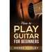 How to Play Guitar for Beginners