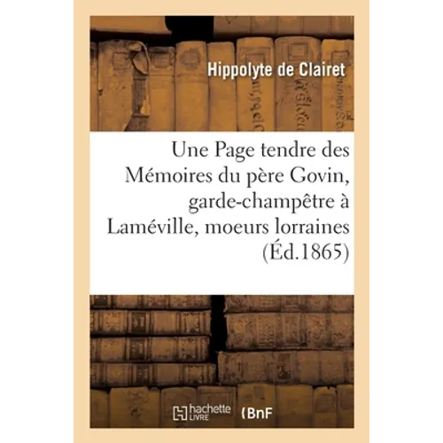 Une Page Tendre Des Mémoires Du Père Govin, Garde-Champêtre À Laméville, Moeurs Lorraines