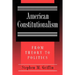 American Constitutionalism: From Theory to Politics