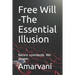 Free Will -The Essential Illusion: Nature commands. We answer.