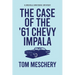The Case of the '61 Chevy Impala