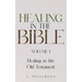 Healing in the Bible: Volume 1: Healing in the Old Testament - The Healer's Touch: How God's Promise of Spiritual and Emotional Healing Transforms You