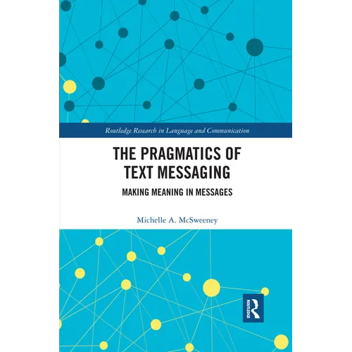 The Pragmatics of Text Messaging: Making Meaning in Messages