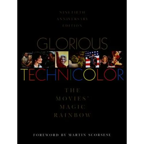 Glorious Technicolor: The Movies' Magic Rainbow; Ninetieth Anniversary Edition