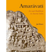 Amaravati: Art and Buddhism in Ancient India