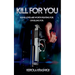 Kill For You