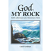 God, My Rock: Faith Adventures of a Missionary Mom