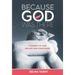 Because God Was There: A Journey of Loss, Healing and Overcoming