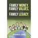 Family Money, Family Values, and Your Family Legacy.