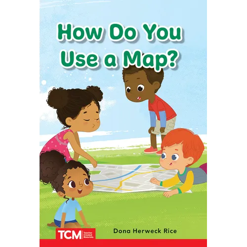 How Do You Use a Map?: Prek/K: Book 22