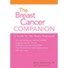 The Breast Cancer Companion: A Guide For The Newly Diagnosed