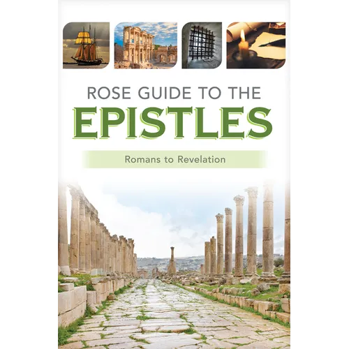 Rose Guide to the Epistles: Charts and Overviews from Romans to Revelation