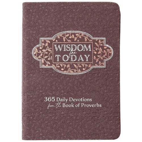 Wisdom for Today: 365 Daily Devotions from the Book of Proverbs