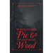 Wholesome Pie & Splintered Wood