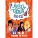Rebel Girls Rock: 25 Tales of Women in Music