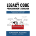 The Legacy Code Programmer's Toolbox: Practical Skills for Software Professionals Working with Legacy Code