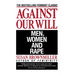 Against Our Will: Men, Women, and Rape