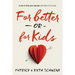 The For Better or for Kids: A Vow to Love Your Spouse with Kids in the House
