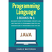 Programming Language: 3 Books in 1: Beginner's Guide + Best Practices + Advanced Guide to Programming Code with Java