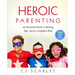 Heroic Parenting: An Essential Guide to Raising Safe, Savvy, Confident Kids