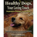 Healthy Dogs, Your Loving Touch