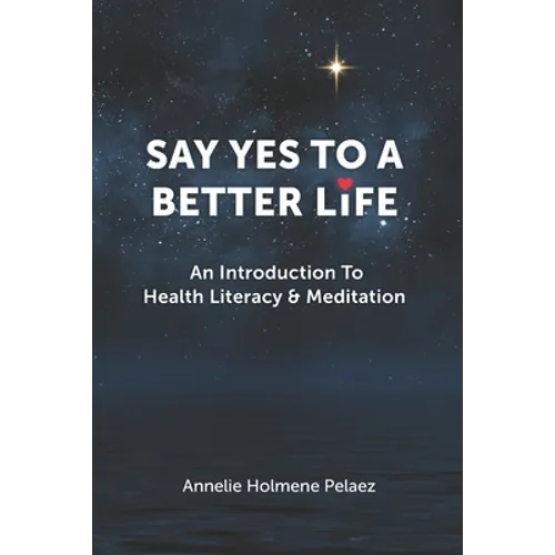 Say Yes to a Better Life: An Introduction To Health Literacy & Meditation