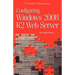 Configuring Windows 2008 R2 Web Server: A step-by-step guide to building Internet servers with Windows