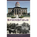 Stories of Springfield: Life in Lincoln's Town