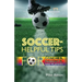 Soccer-Helpful Tips for Coaches, Parents, and Players