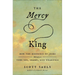 The Mercy King: How the Kindness of Jesus Heals Your Sin, Shame, and Weakness