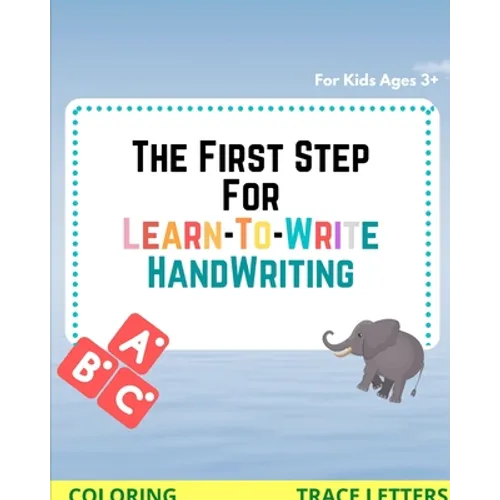 The First Step for Learn To Write: Practice & handwriting workbook For Kids Ages 3+ (writing & coloring)
