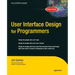 User Interface Design for Programmers