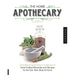 The Home Apothecary: Cold Spring Apothecary's Cookbook of Hand-Crafted Remedies & Recipes for the Hair, Skin, Body, and Home