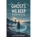 The Ghosts We Keep & Those We Let Go
