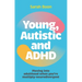 Young, Autistic and ADHD: Moving Into Adulthood When You're Multiply-Neurodivergent