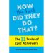 How the Heck Did They Do That?: The 11 Traits of Epic Achievers