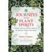 Journeys with Plant Spirits: Plant Consciousness Healing and Natural Magic Practices