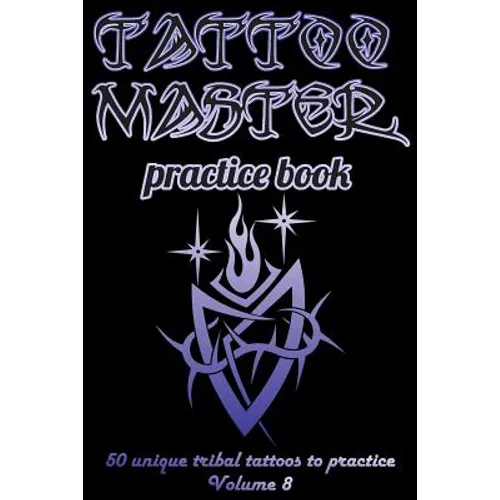 Tattoo Master Practice Book - 50 Unique Tribal Tattoos to Practice: 6 X 9(15.24 X 22.86 CM) Size Page with 3 Dots Per Inch to Draw Tattoos with Hand-D