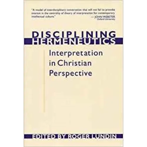 Disciplining Hermeneutics: Interpretation in Christian Perspective
