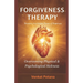 Forgiveness Therapy: Overcoming Physical & Psychological Sickness