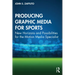 Producing Graphic Media for Sports: New Horizons and Possibilities for the Motion Media Specialist