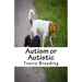 Autism or Autistic