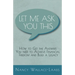 Let Me Ask You This: How to Get the Answers You Need to Achieve Financial Freedom and Build a Legacy